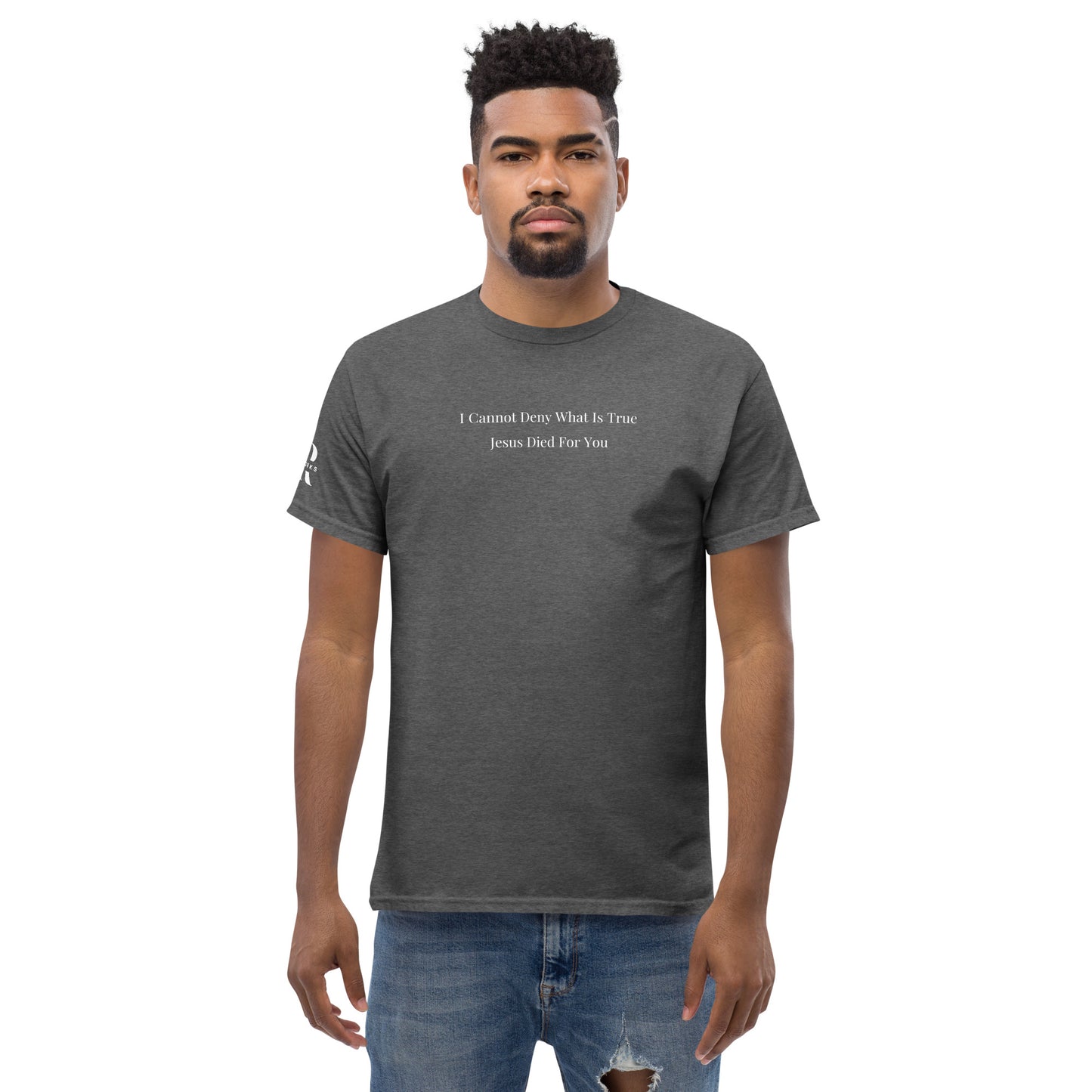 Jesus Died For You Men's classic tee W/White Print
