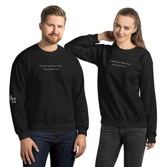 Jesus Died For You Unisex Sweatshirt W/ Black Print