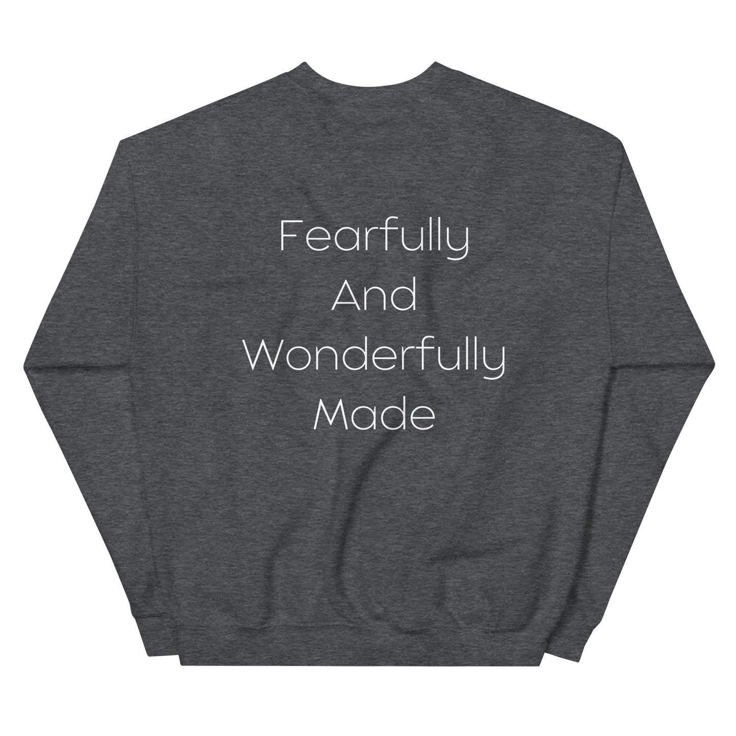 Fearfully And Wonderfully Made Unisex Sweatshirt W/White Print