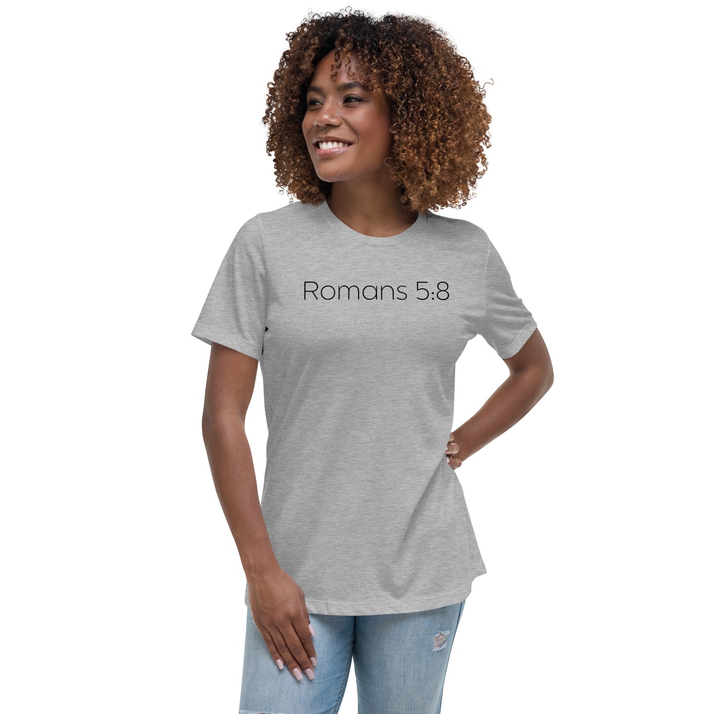 Romans 5:8 (He Still Loves You) Women's Relaxed T-Shirt W/ Black Print