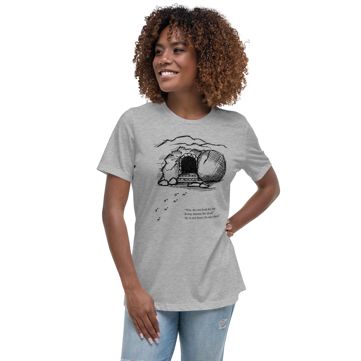 He Is Risen Women's Relaxed T-Shirt W/Black Print