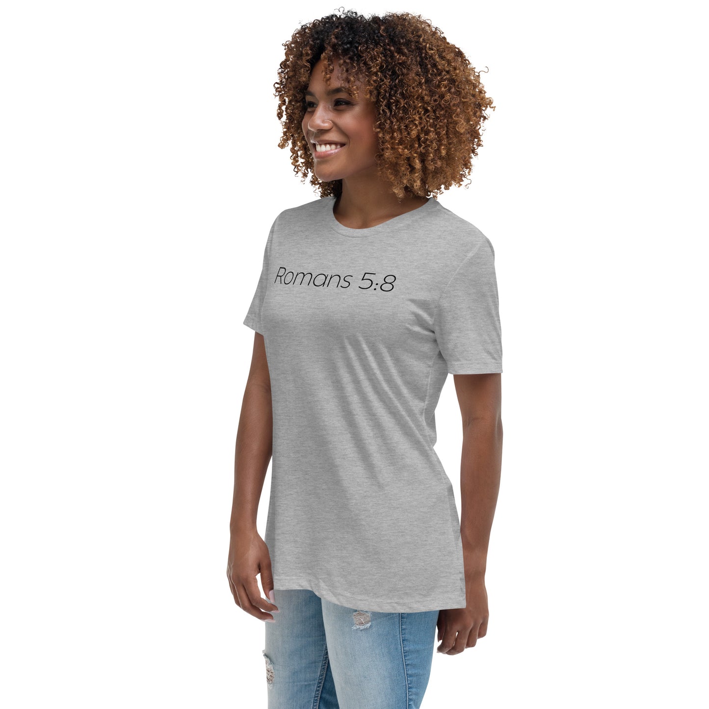Romans 5:8 (He Still Loves You) Women's Relaxed T-Shirt W/ Black Print