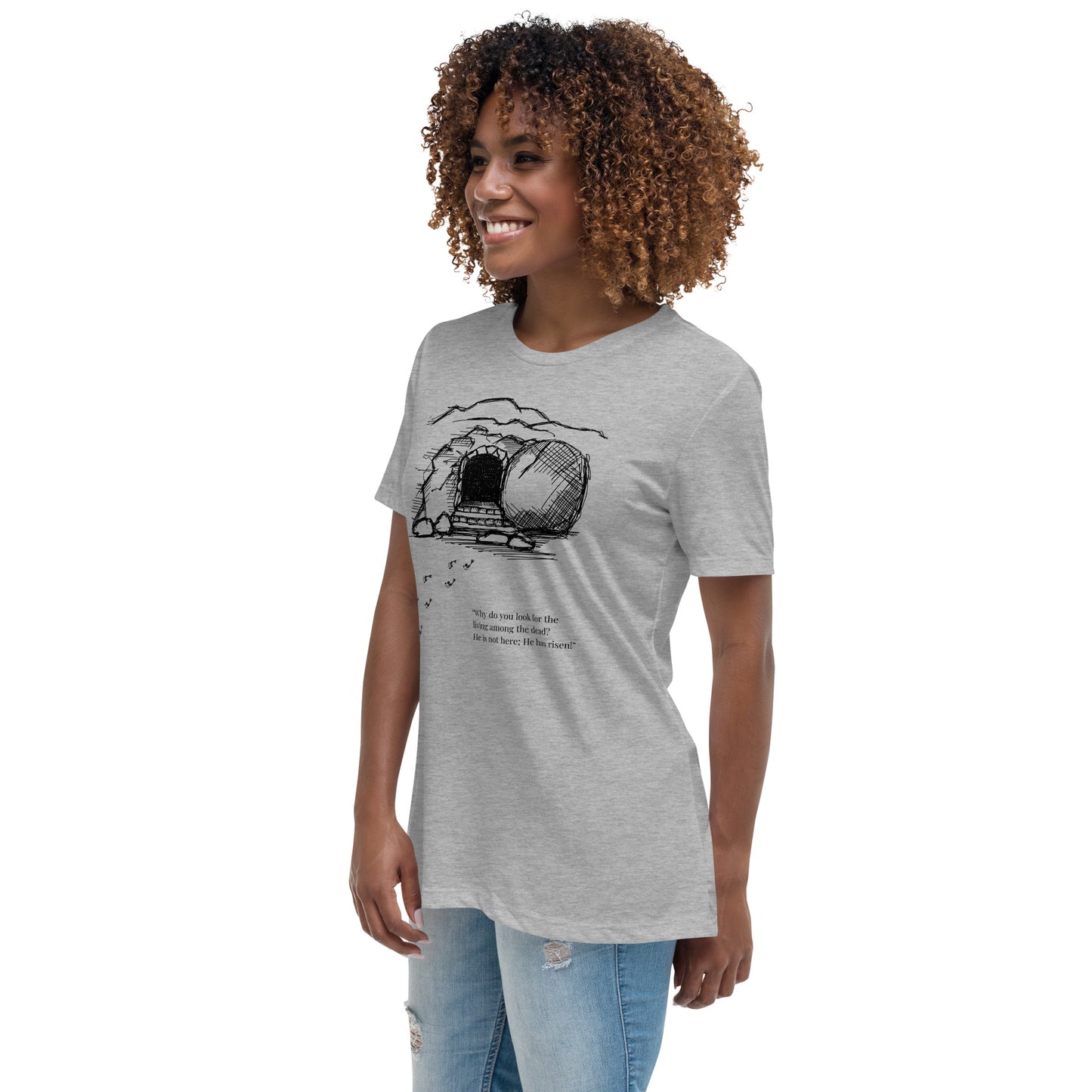 He Is Risen Women's Relaxed T-Shirt W/Black Print