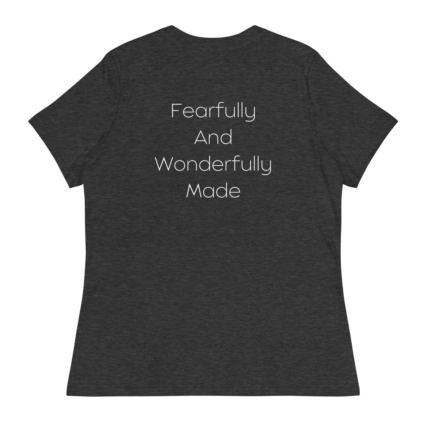 Fearfully And Wonderfully Made Women's Relaxed T-Shirt W/White Print