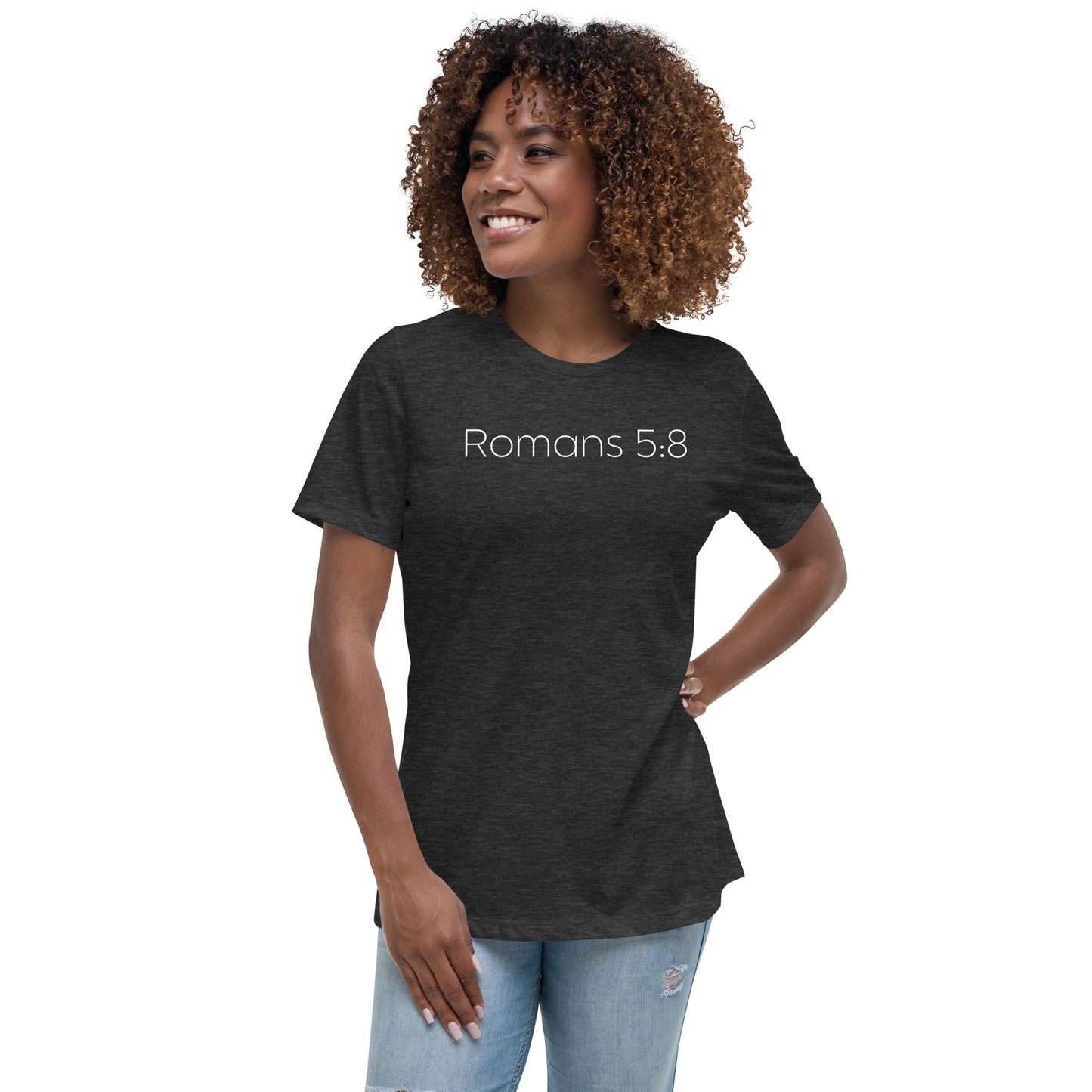 Romans 5:8 (He Still Loves You) Women's Relaxed T-Shirt W/ White Print