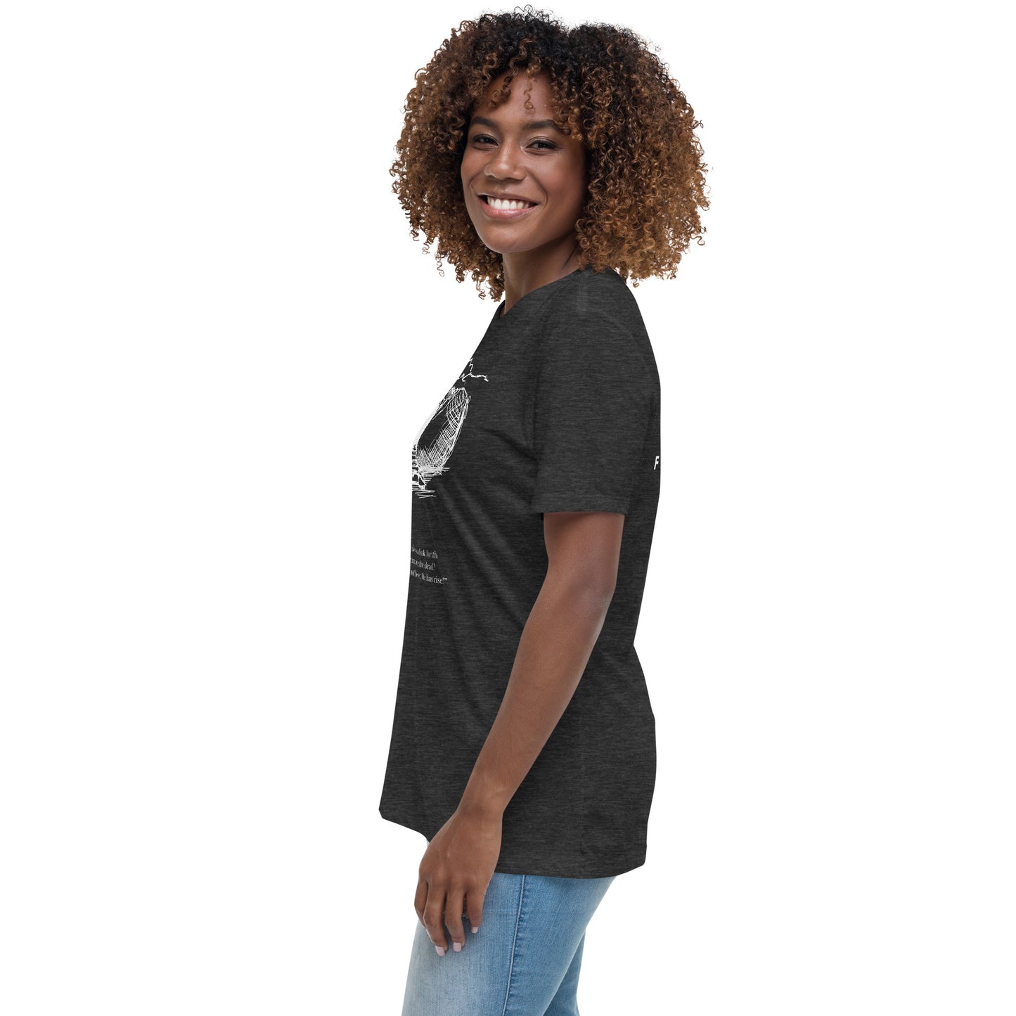 He Is Risen Women's Relaxed T-Shirt W/White Print