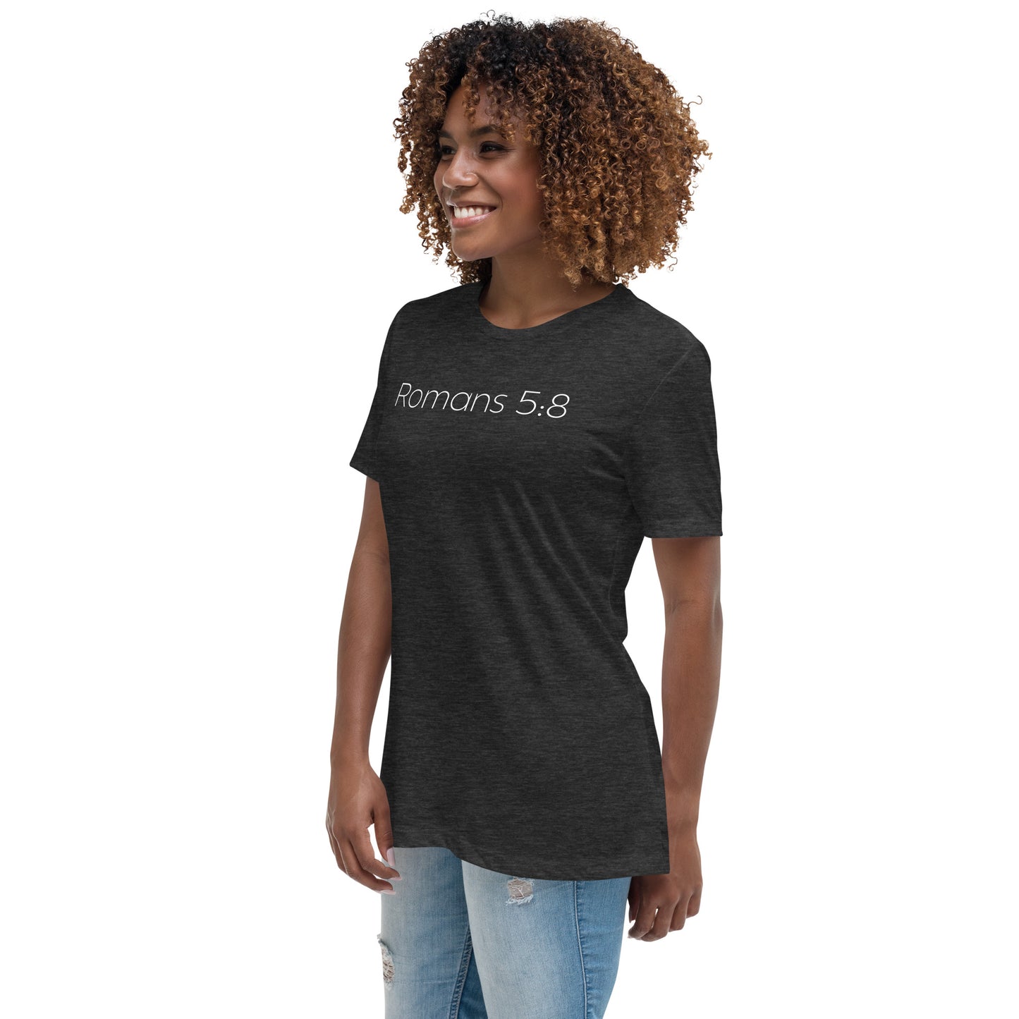 Romans 5:8 (He Still Loves You) Women's Relaxed T-Shirt W/ White Print