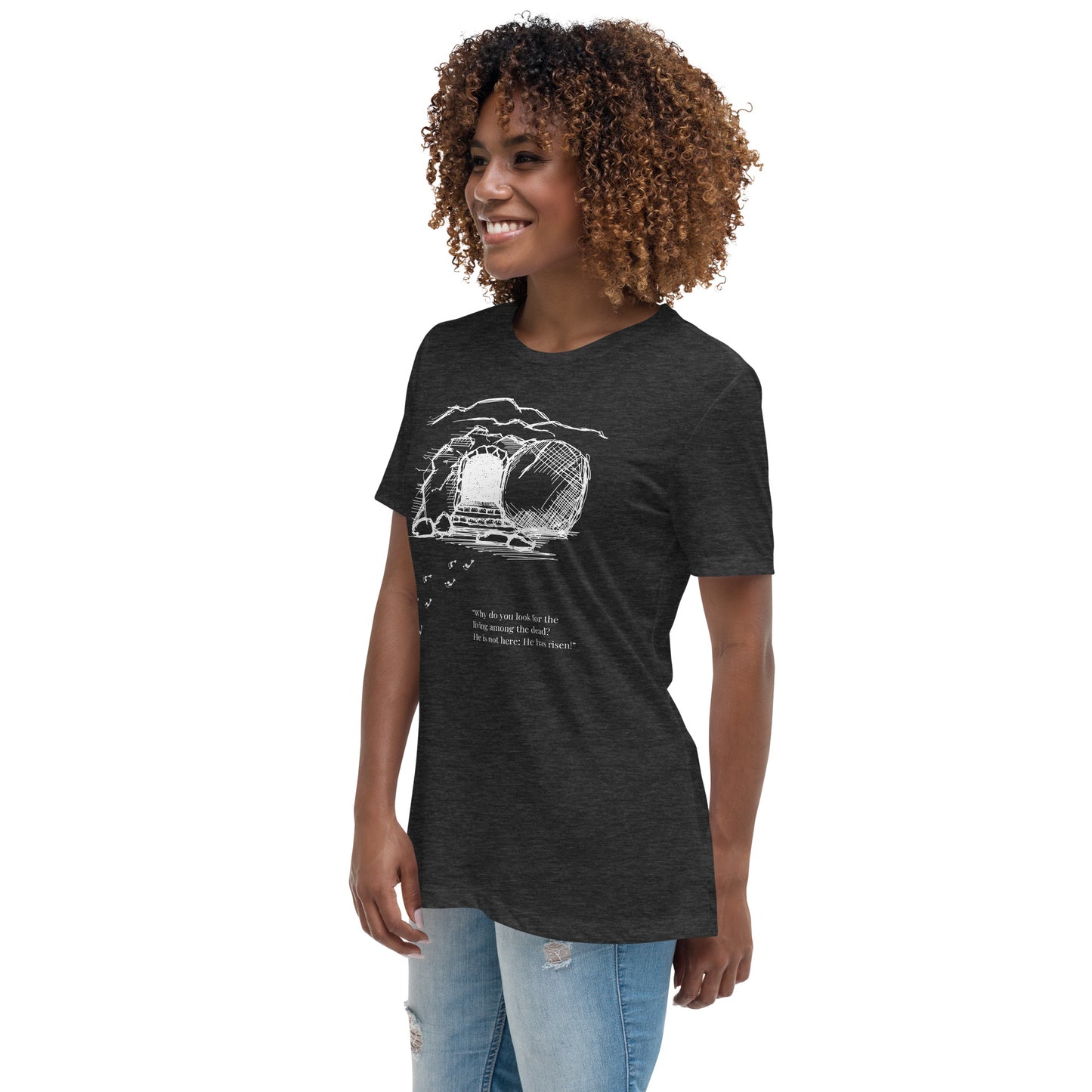 He Is Risen Women's Relaxed T-Shirt W/White Print