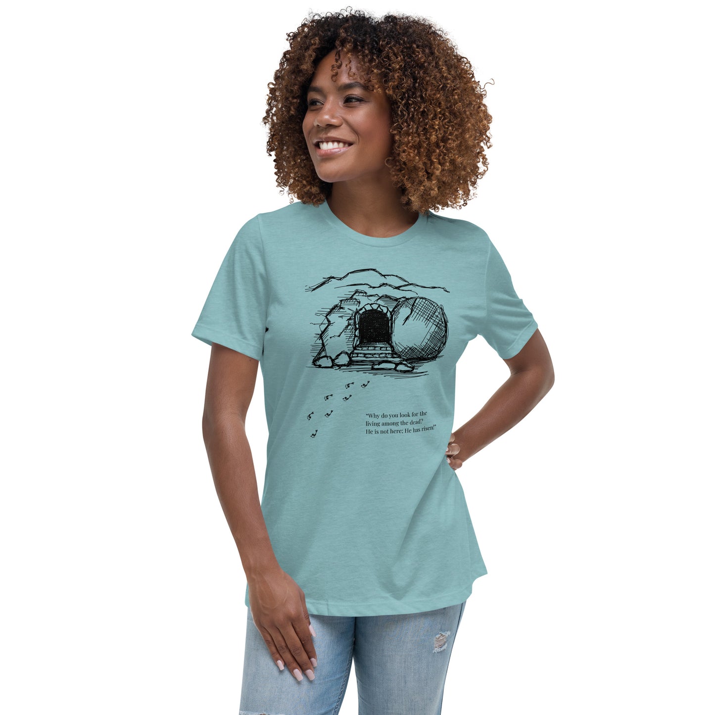 He Is Risen Women's Relaxed T-Shirt W/Black Print