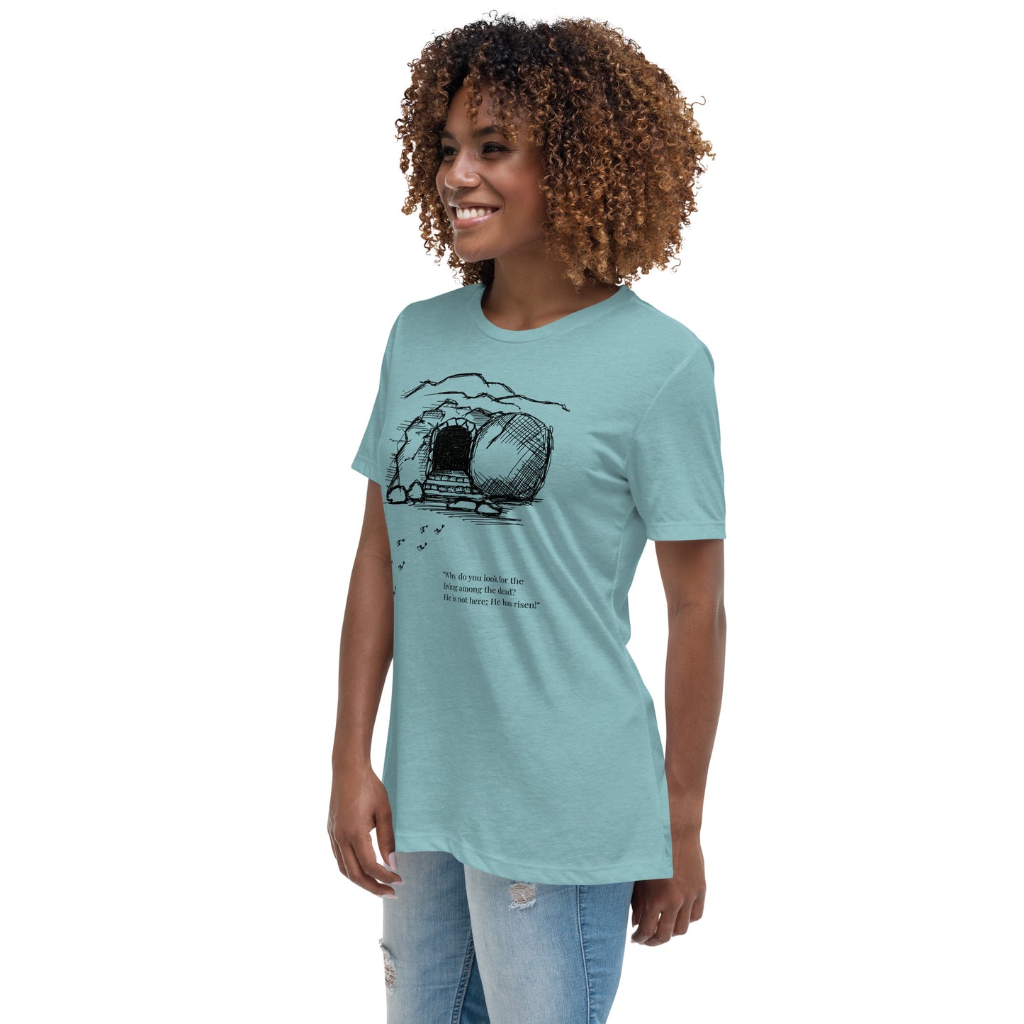 He Is Risen Women's Relaxed T-Shirt W/Black Print
