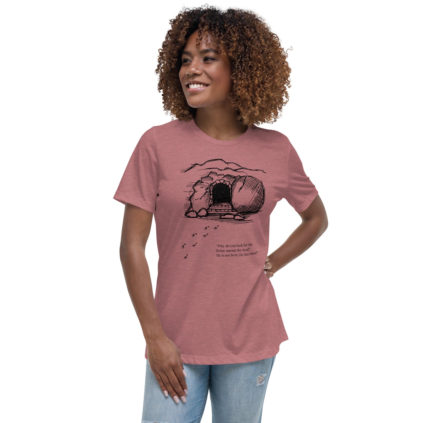 He Is Risen Women's Relaxed T-Shirt W/Black Print
