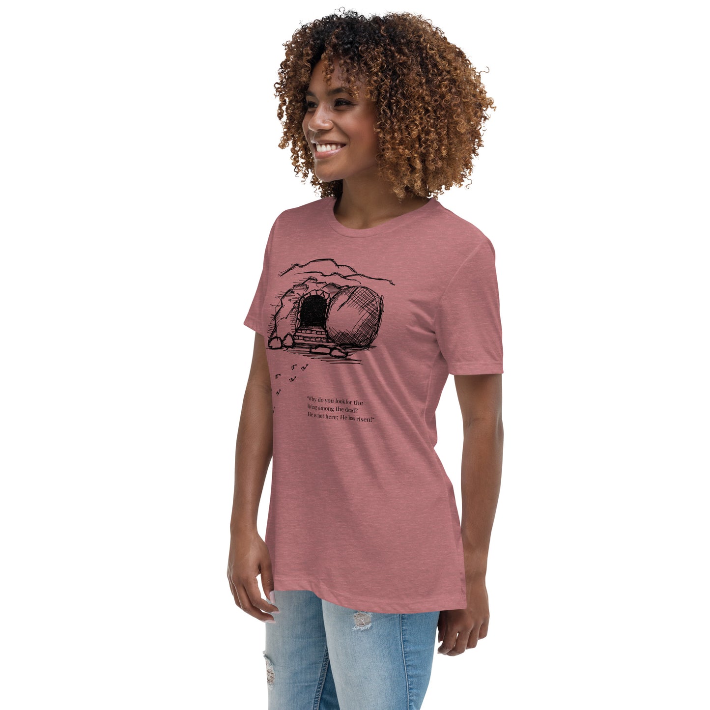 He Is Risen Women's Relaxed T-Shirt W/Black Print