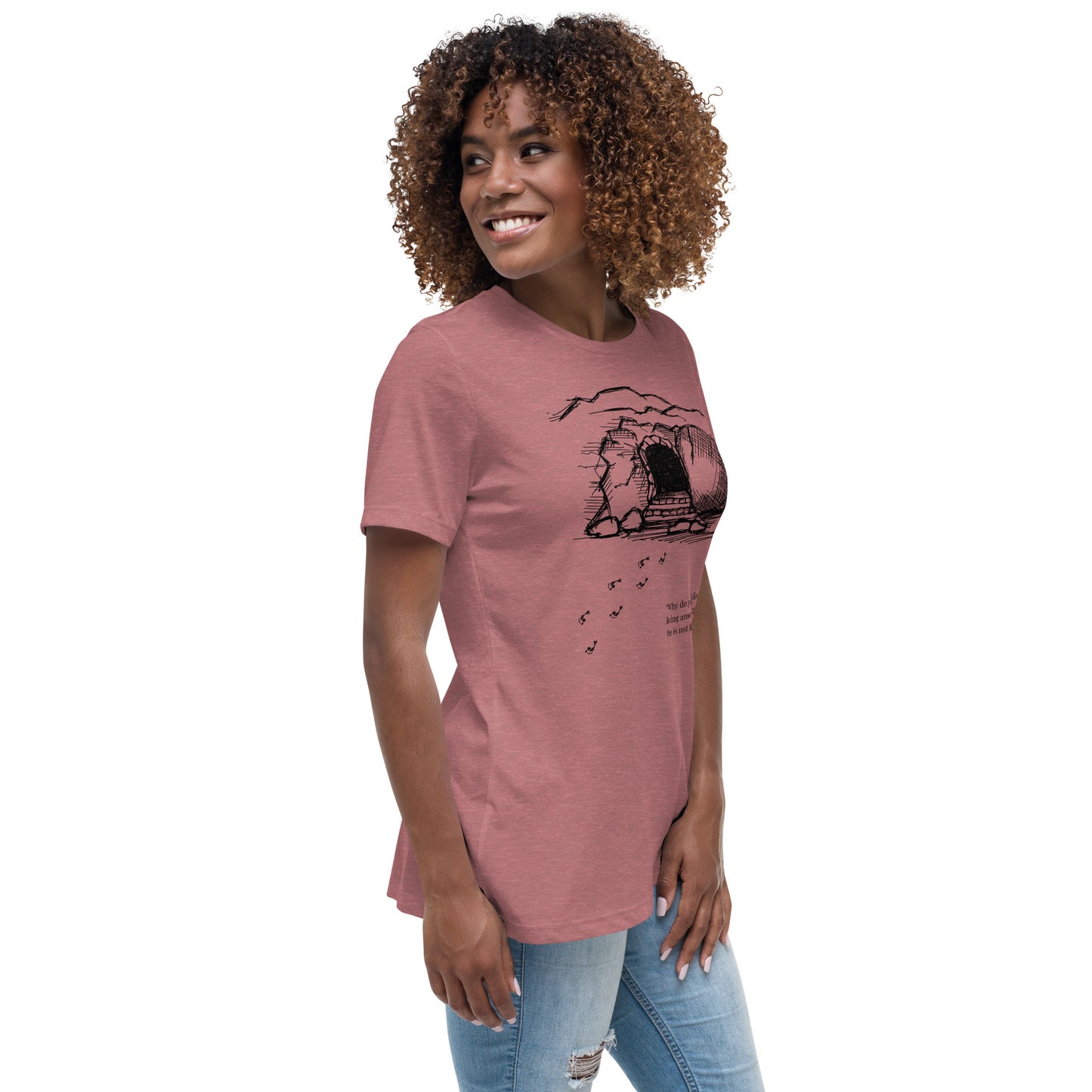 He Is Risen Women's Relaxed T-Shirt W/Black Print