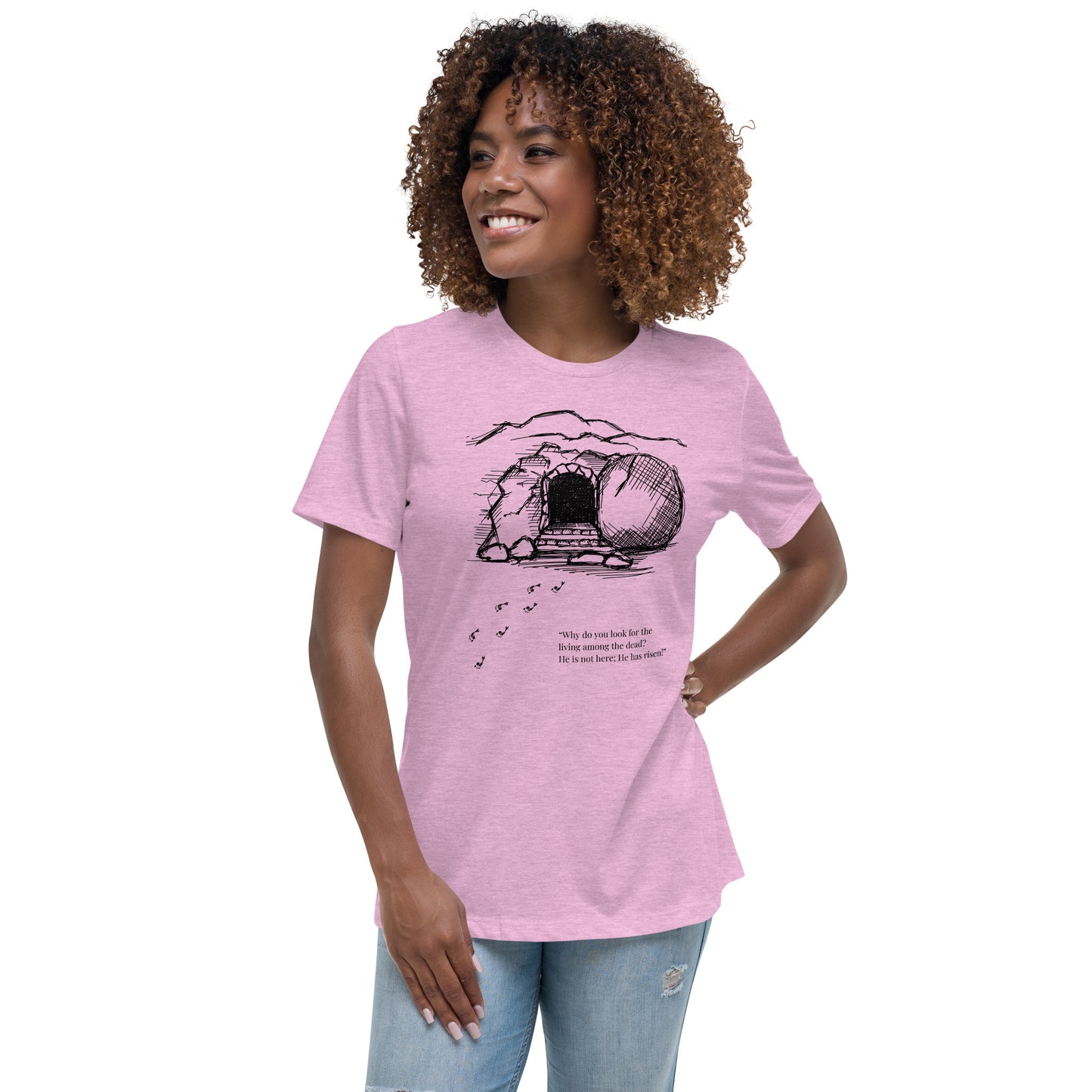 He Is Risen Women's Relaxed T-Shirt W/Black Print