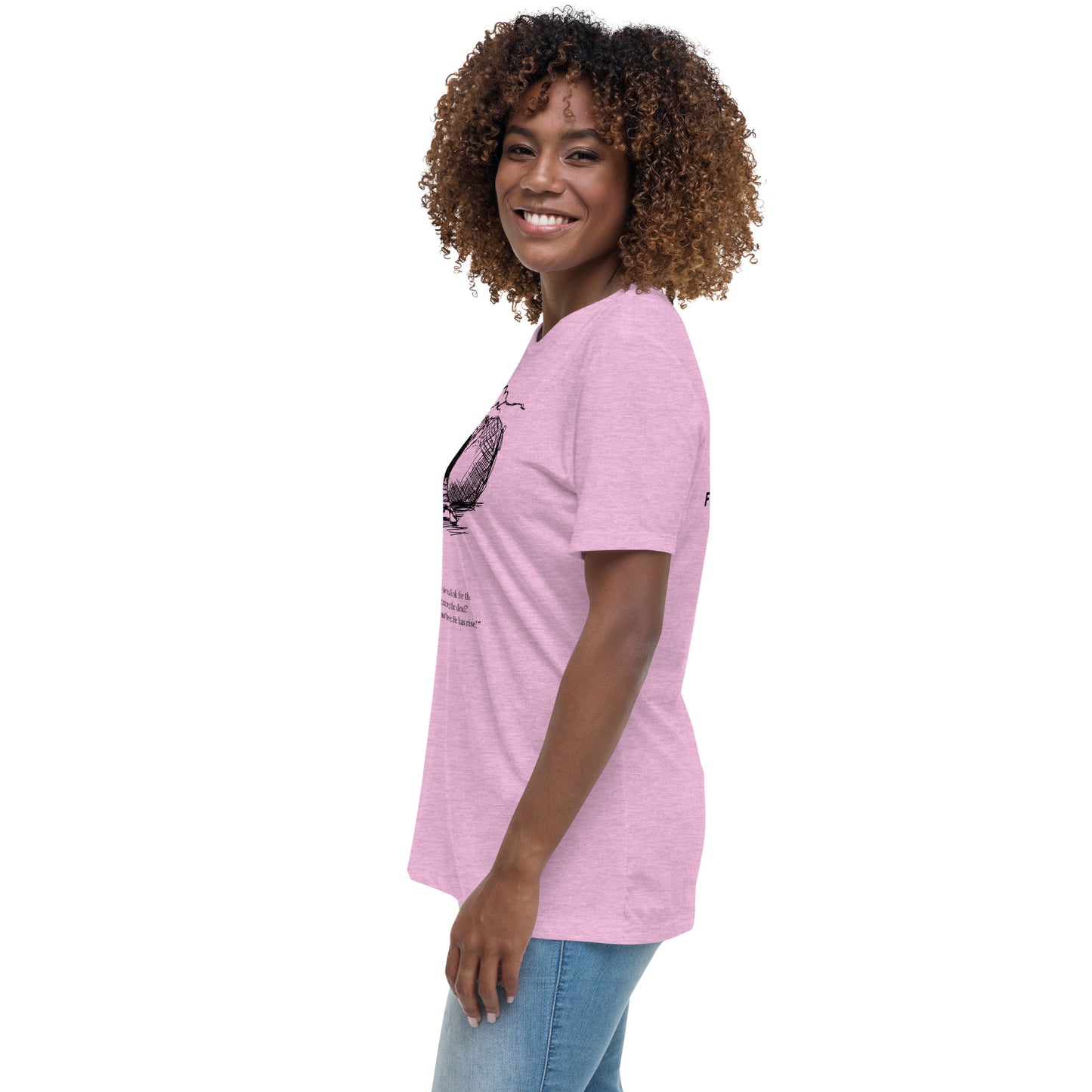 He Is Risen Women's Relaxed T-Shirt W/Black Print