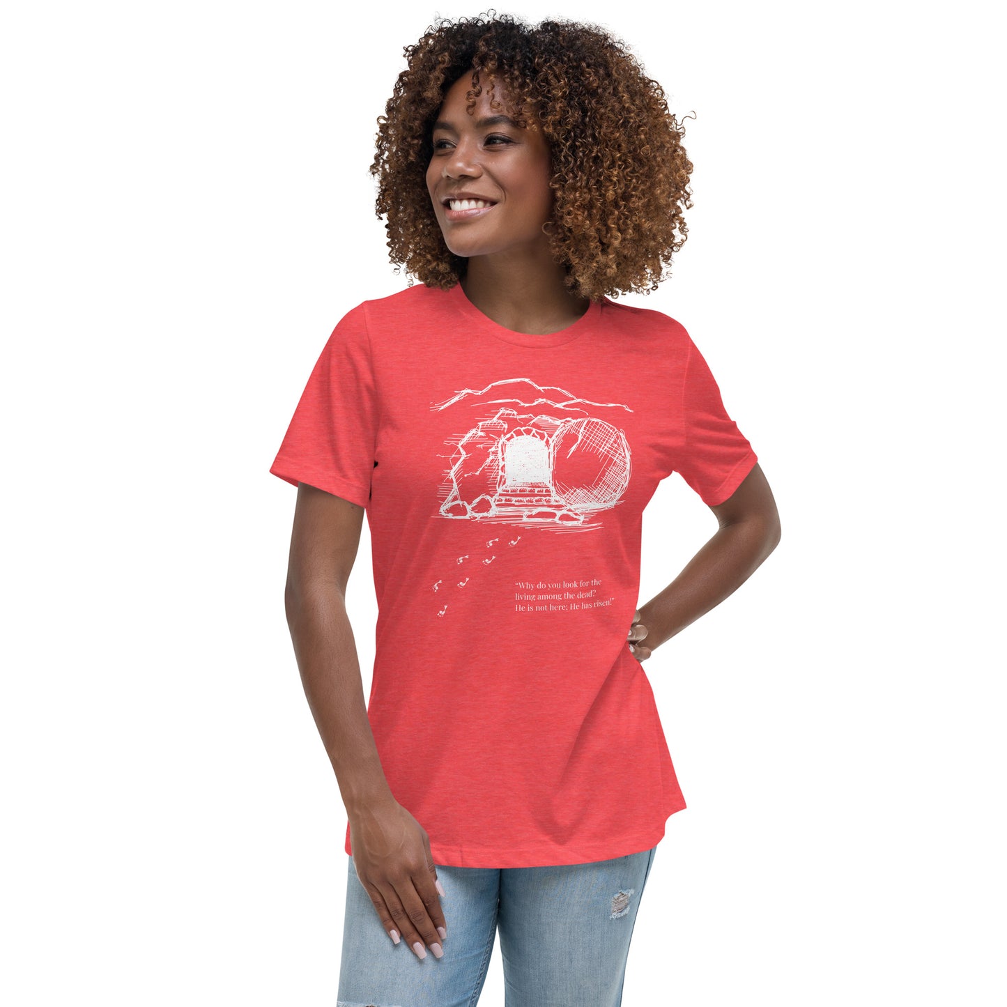 He Is Risen Women's Relaxed T-Shirt W/White Print