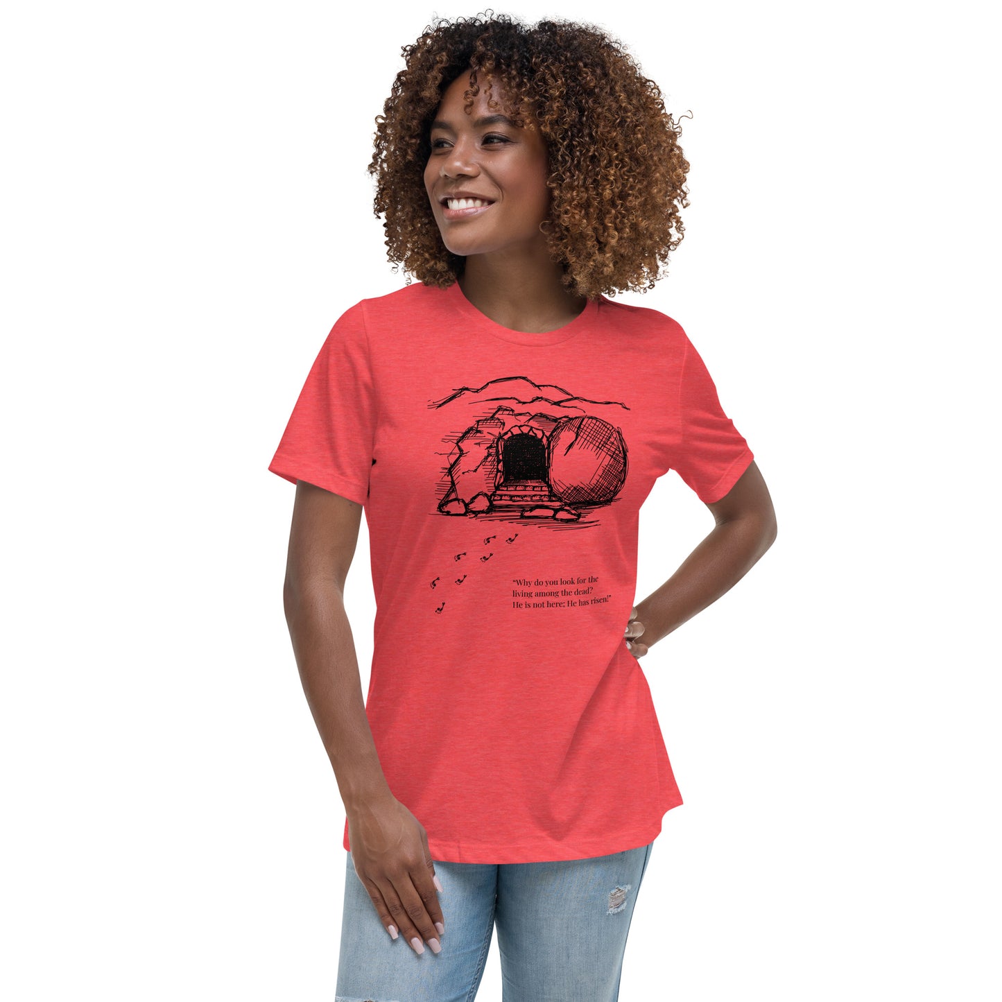 He Is Risen Women's Relaxed T-Shirt W/Black Print
