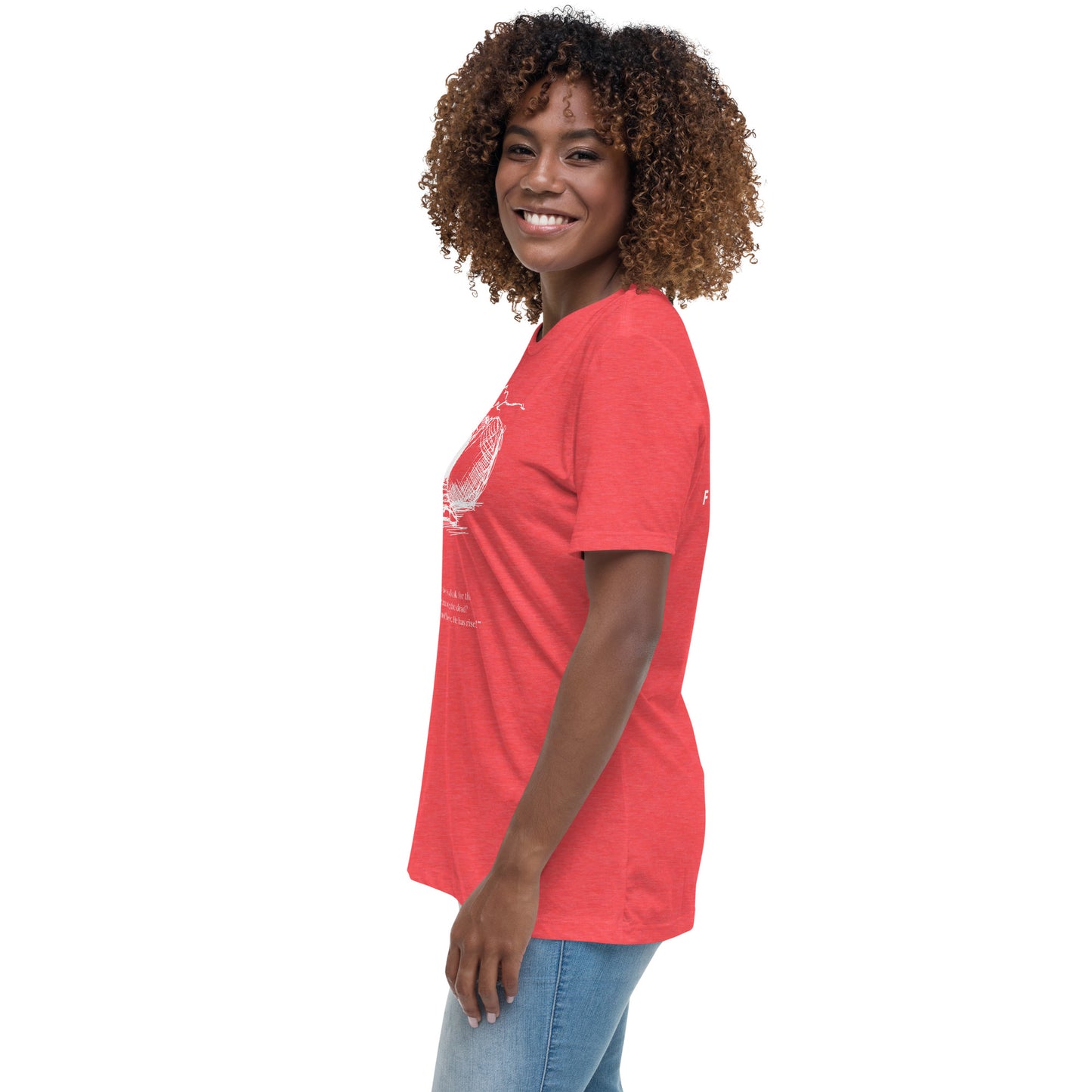 He Is Risen Women's Relaxed T-Shirt W/White Print