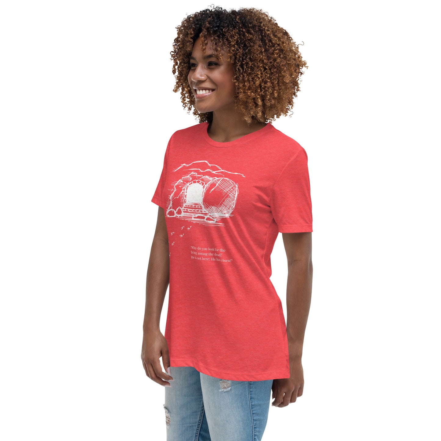 He Is Risen Women's Relaxed T-Shirt W/White Print
