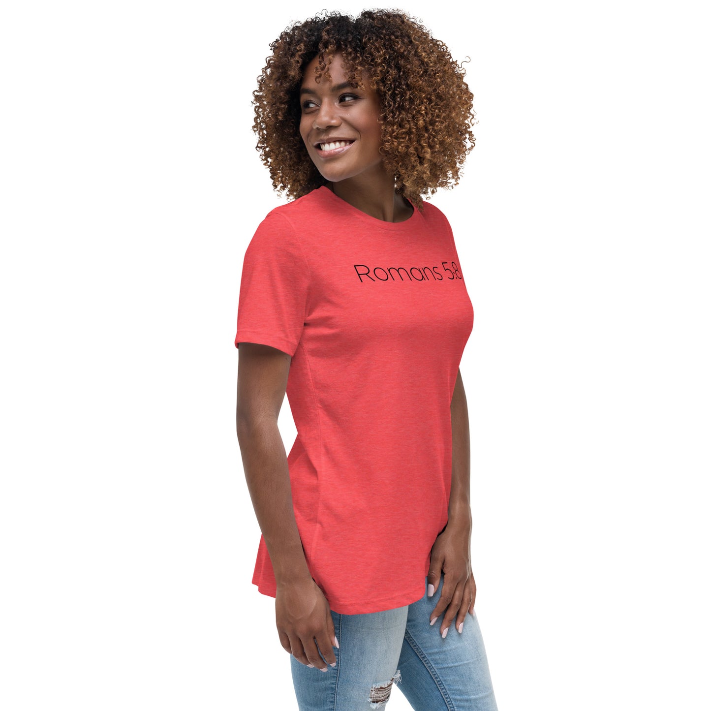 Romans 5:8 (He Still Loves You) Women's Relaxed T-Shirt W/ Black Print