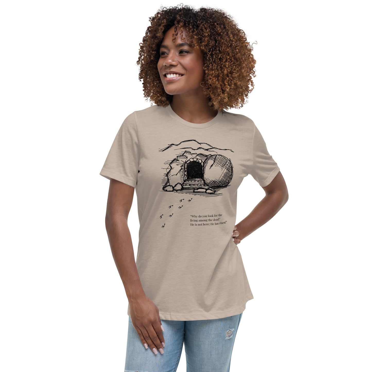 He Is Risen Women's Relaxed T-Shirt W/Black Print