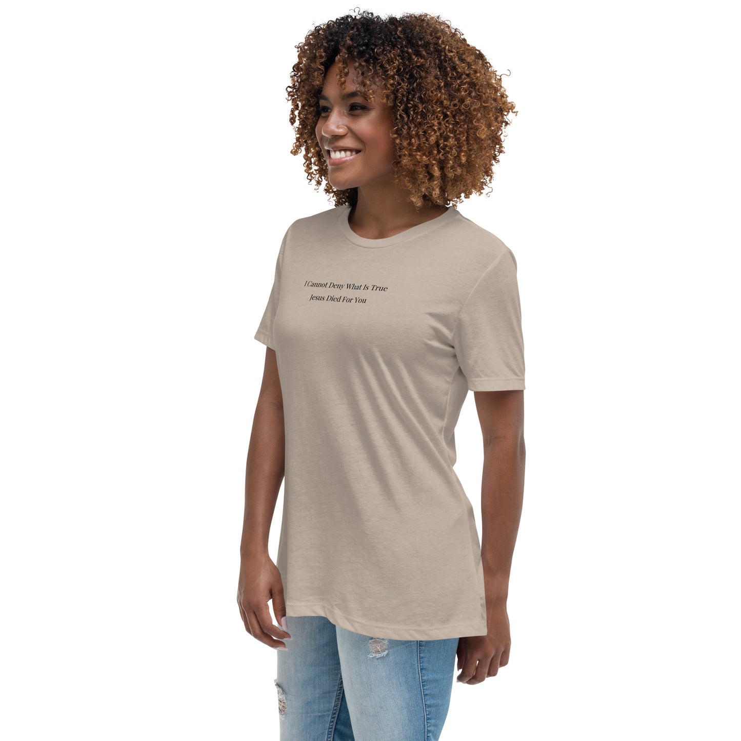 Jesus Died For You Women's Relaxed T-Shirt W/Black Print