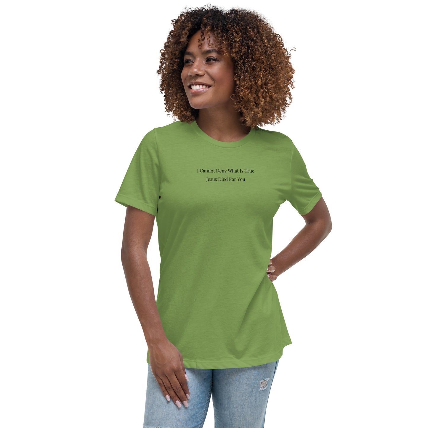 Jesus Died For You Women's Relaxed T-Shirt W/Black Print
