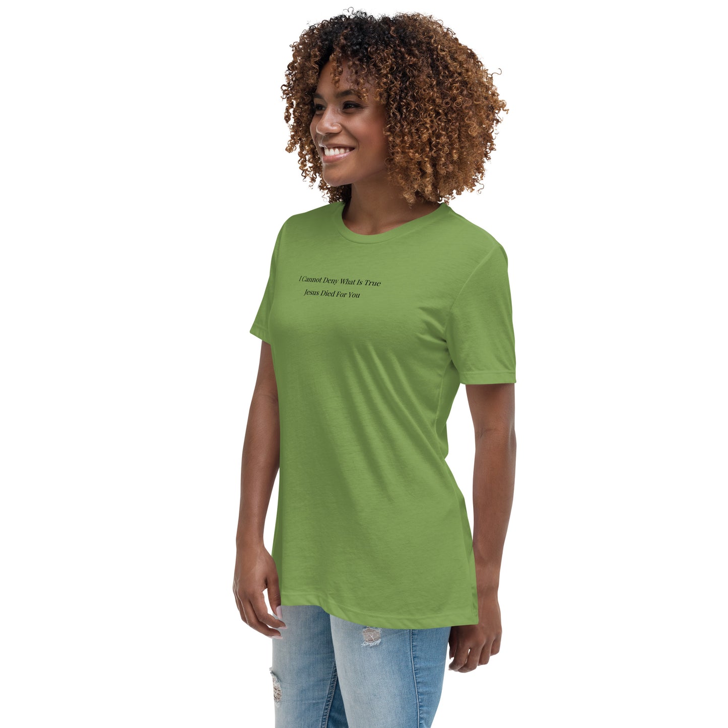Jesus Died For You Women's Relaxed T-Shirt W/Black Print