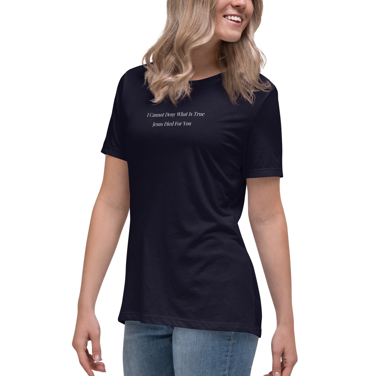 Jesus Died For You Women's Relaxed T-Shirt W/White Print