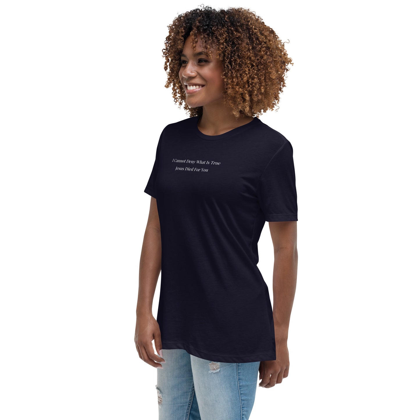 Jesus Died For You Women's Relaxed T-Shirt W/White Print