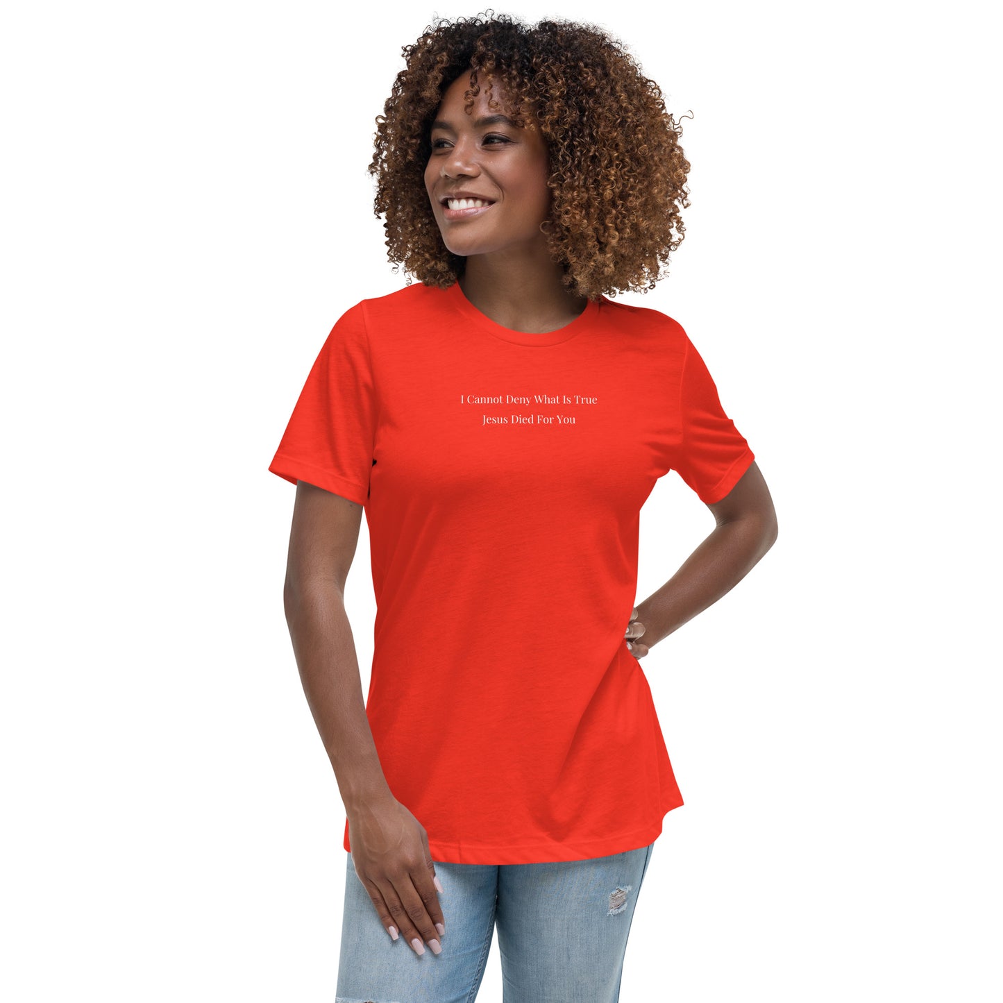 Jesus Died For You Women's Relaxed T-Shirt W/White Print