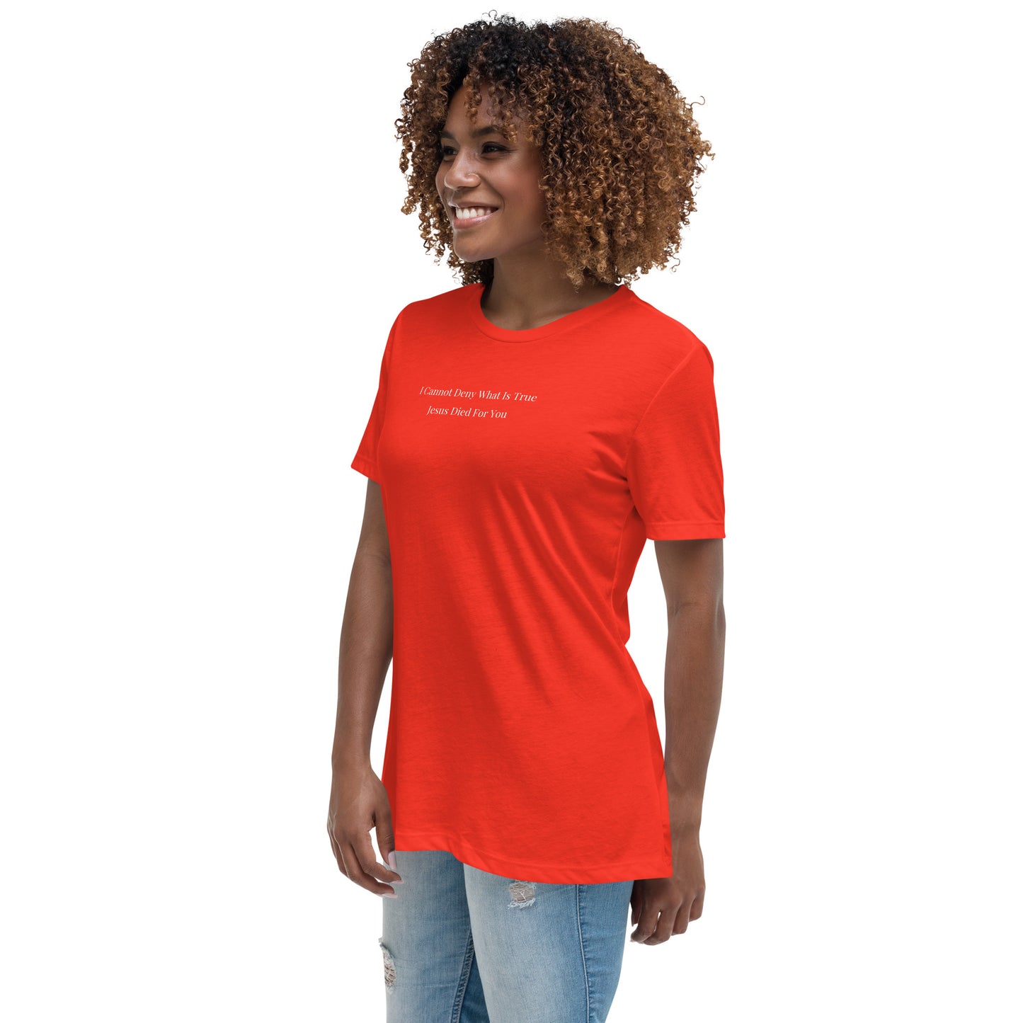 Jesus Died For You Women's Relaxed T-Shirt W/White Print