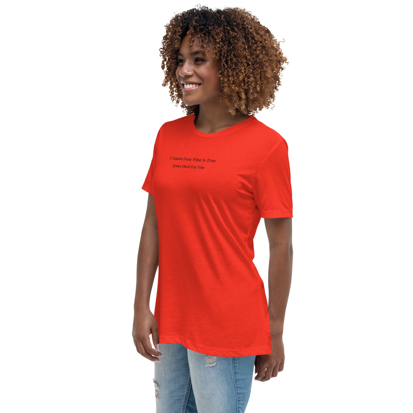 Jesus Died For You Women's Relaxed T-Shirt W/Black Print