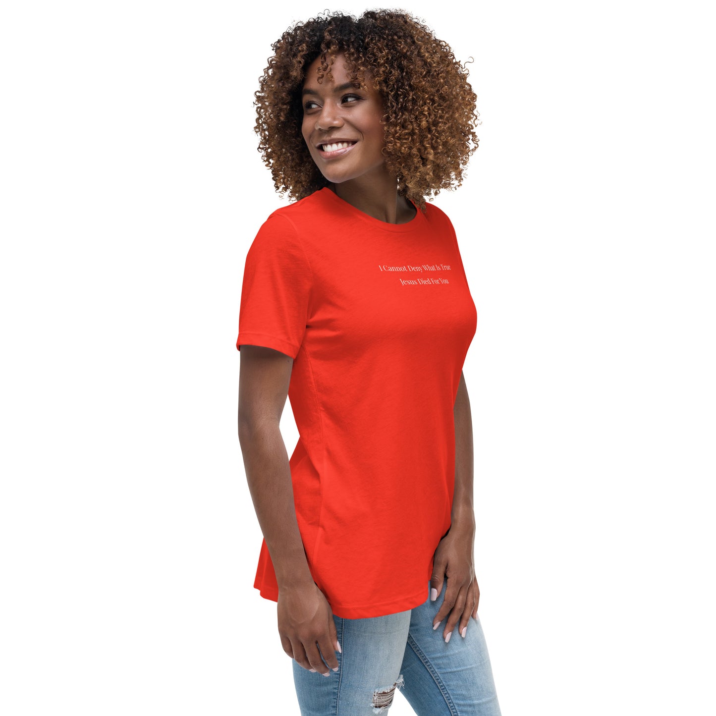 Jesus Died For You Women's Relaxed T-Shirt W/White Print