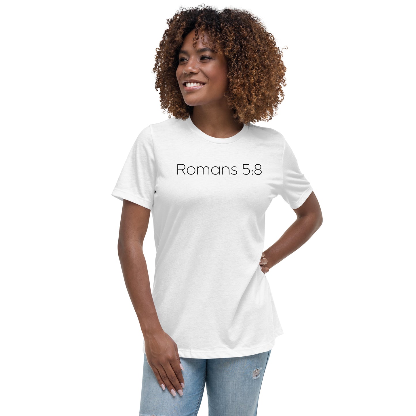 Romans 5:8 (He Still Loves You) Women's Relaxed T-Shirt W/ Black Print